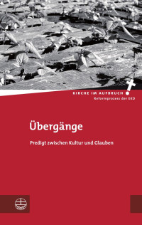 Kathrin Oxen, Dietrich Sagert — Übergänge - Predigt zwischen Kultur und Glauben