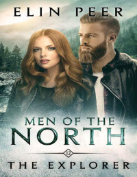 Elin Peer [Peer, Elin] — The Explorer (Men of the North Book 12)