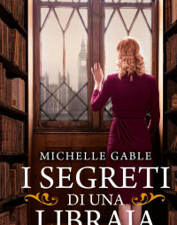 Michelle Gable [Michelle Gable] — I segreti di una libraia