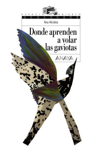 Ana Alcolea [Alcolea, Ana] — Donde aprenden a volar las gaviotas