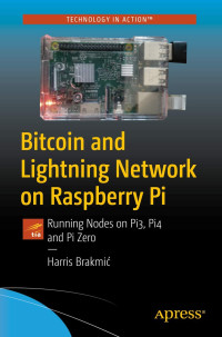 Harris Brakmić — Bitcoin and Lightning Network on Raspberry Pi: Running Nodes on Pi3, Pi4 and Pi Zero