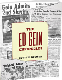 Bowser, Scott — The Ed Gein Chronicles