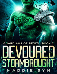 Maddie Syn — Devoured by the Stormbrought: A Sci-Fi Alien Romance (Guardians of Re'Utu Book 2)