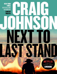 Craig Johnson [Johnson, Craig] — Next to Last Stand: A Longmire Mystery