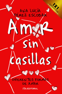 Ana Pérez Escobar — Amor sin casillas: Una historia explícita (Spanish Edition)