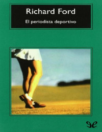 Richard Ford — El Periodista Deportivo