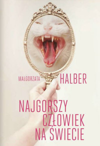 Małgorzata Halber — Najgorszy człowiek na świecie