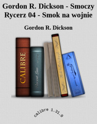 Gordon R. Dickson — Gordon R. Dickson - Smoczy Rycerz 04 - Smok na wojnie