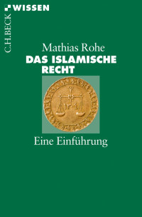 Rohe, Mathias; — Das islamische Recht