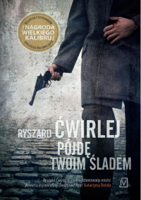 Pójdę twoim śladem — Ryszard Ćwirlej