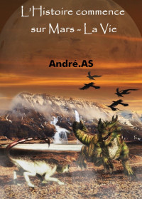 André AS — L'histoire commence sur Mars, la vie