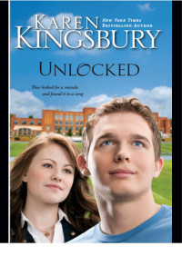 Karen Kingsbury [Kingsbury, Karen] — Unlocked: A Love Story