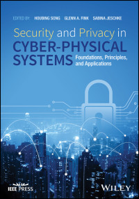 Song, Houbing, Fink, Glenn A., Jeschke, Sabina & Glenn A. Fink & Sabina Jeschke — Security and Privacy in Cyber-Physical Systems