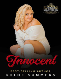 Khloe Summers — Innocent: Rugged Mountain Ink: (Filthy, Dirty, Small-Town Sweetness) (Rugged Mountain Ink (Filthy, Dirty, Small-Town Sweetness) Book 8)