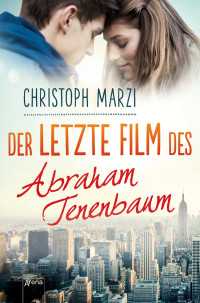 Marzi, Christoph [Marzi, Christoph] — Der letzte Film des Abraham Tenenbaum