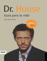 Toni de la Torre — Dr. House. Guía para la vida