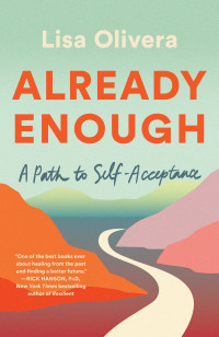 Lisa Olivera — Already Enough: A Path to Self-Acceptance