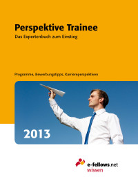 fellows.net — Perspektive Trainee 2013 · das Expertenbuch zum Einstieg