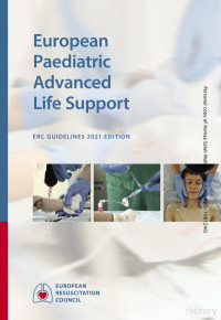 ERC — European Paediatric Advanced Life Support ERC GUIDELINES 2021 EDITION