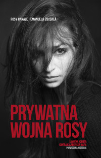 Rosy Canale, Emanuela Zuccalà — Prywatna wojna Rosy: Samotna kobieta kontra kalabryjska mafia: Prawdziwa historia