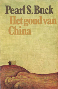 Pearl Sydenstricker Buck, Frits Francken — China 02 - Het goud van China