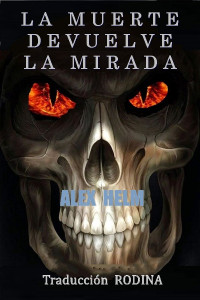 Alex Helm — La muerte devuelve la mirada