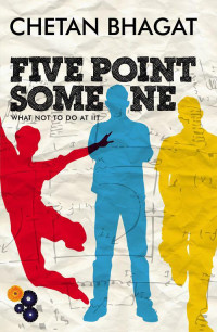 Bhagat, Chetan — Five Point Someone · What not to do at IIT