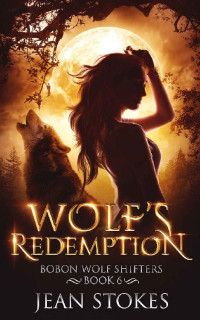 Jean Stokes — Wolf's Redemption (Bobon Wolf Shifters #6)