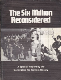 Jim Brandon, Committee for Truth in History — The Six Million Reconsidered