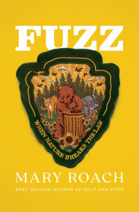 Mary Roach — Fuzz: When Nature Breaks the Law