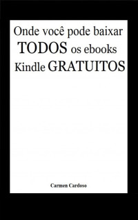 Cardoso, Carmen — Onde você pode baixar todos os eBooks Kindle gratuitos (Milhares de livros grátis!)