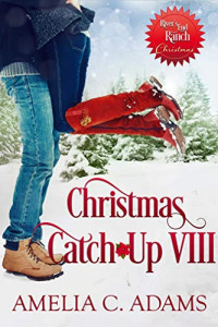 Amelia C. Adams — Christmas Catch-Up III (River's End Ranch Book 38)