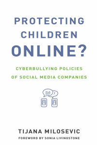 Tijana Milosevic — Protecting Children Online?: Cyberbullying Policies of Social Media Companies