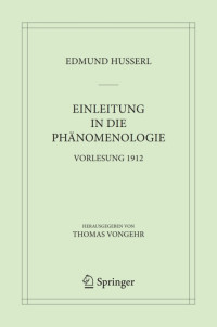 Edmund Husserl — Einleitung in die Phänomenologie. Vorlesung 1912