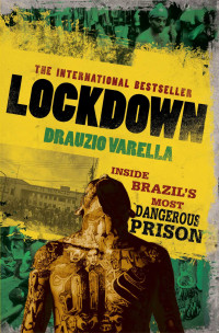Drauzio Varella — Lockdown: Inside Brazil's Most Dangerous Prison
