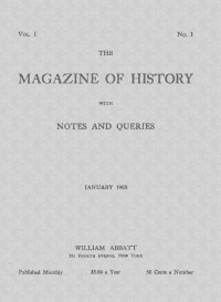 Various — The magazine of history with notes and queries (Vol. I, No. 1, January 1905)