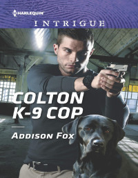 Addison Fox [Fox, Addison] — Colton K-9 Cop