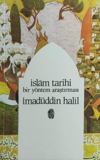 İmadüddin Halil (terc. Ubeydullah Dalar) — İslam Tarihi - Bir Yöntem Araştırması