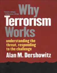 Alan M. Dershowitz — Why Terrorism Works