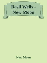 New Moon — Basil Wells - New Moon
