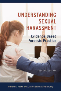 Foote, William E.; & Goodman-Delahunty, Jane" — Understanding Sexual Harassment: Evidence-Based Forensic Practice