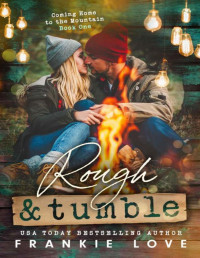 Frankie Love — Rough and Tumble (Coming Home to the Mountain Book 1)