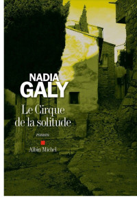 Galy, Nadia — Le Cirque de la solitude