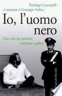 Giuseppe Ardica, Pierluigi Concutelli — Io, l'uomo nero