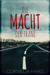 Harz, Cornelia — Die Macht der Träne: Psychothriller (German Edition)