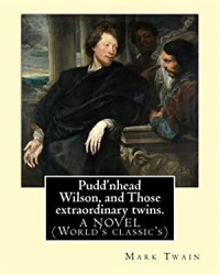 Mark Twain — Pudd'nhead Wilson and Those Extraordinary Twins