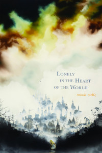 Meltz, Mindi — Lonely in the Heart of the World