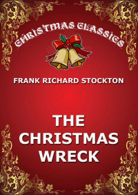 Frank Richard Stockton — The Christmas Wreck