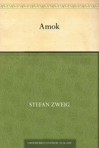 Zweig, Stefan — Amok