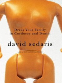 David Sedaris — Dress Your Family in Corduroy and Denim